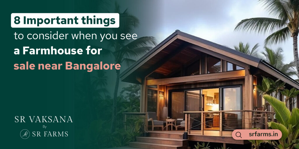 8 Points to Consider While Buying a Farmhouse Near Bangalore